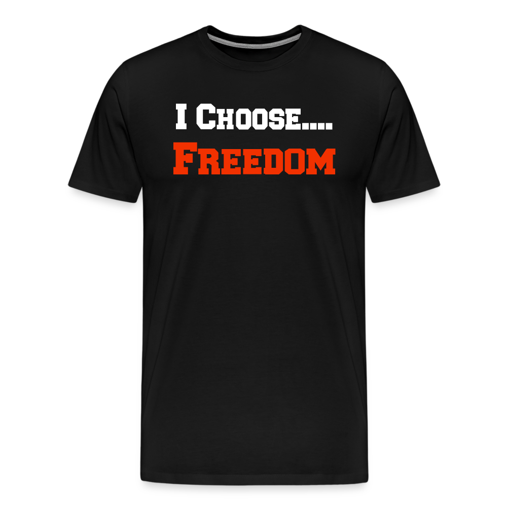I CHOOSE FREEDOM- Men's Premium T-Shirt - black