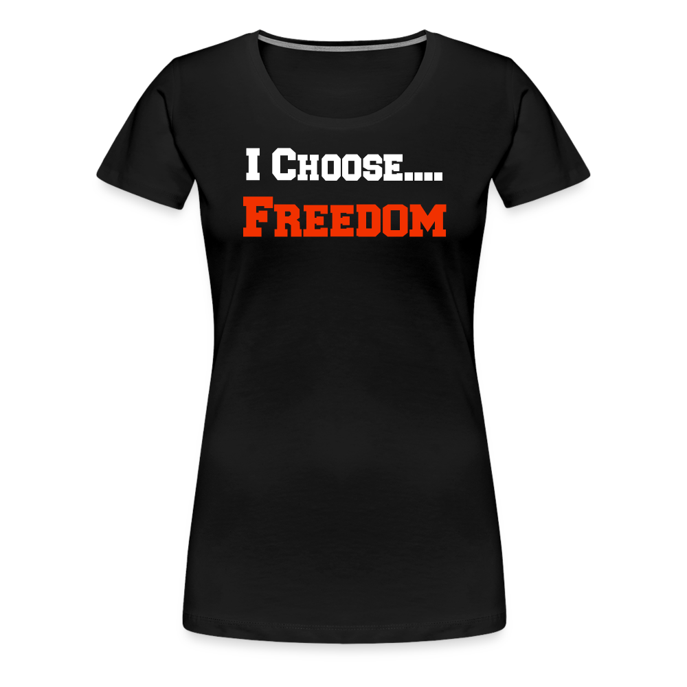 I CHOOSE FREEDOM - Women’s Premium T-Shirt - black