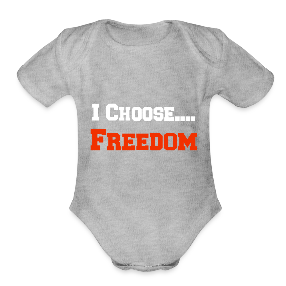 CHOOSE FREEDOM- Organic Short Sleeve Baby Bodysuit - heather grey