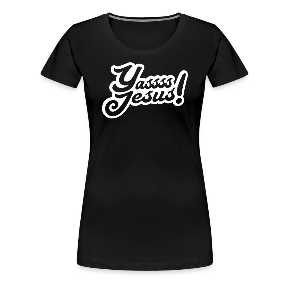 Yasss Jesus - Women’s Premium T-Shirt - black